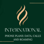 International Phone Plans: Data, Calls and Roaming